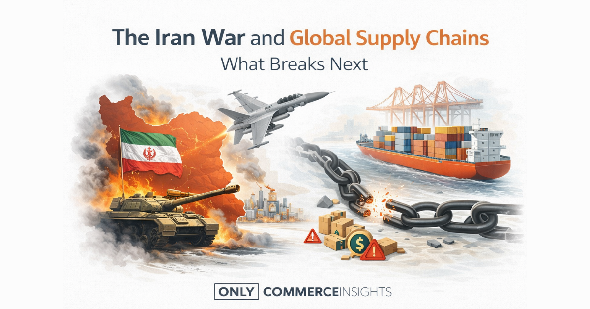 The Iran War and Global Supply Chains — What Breaks Next