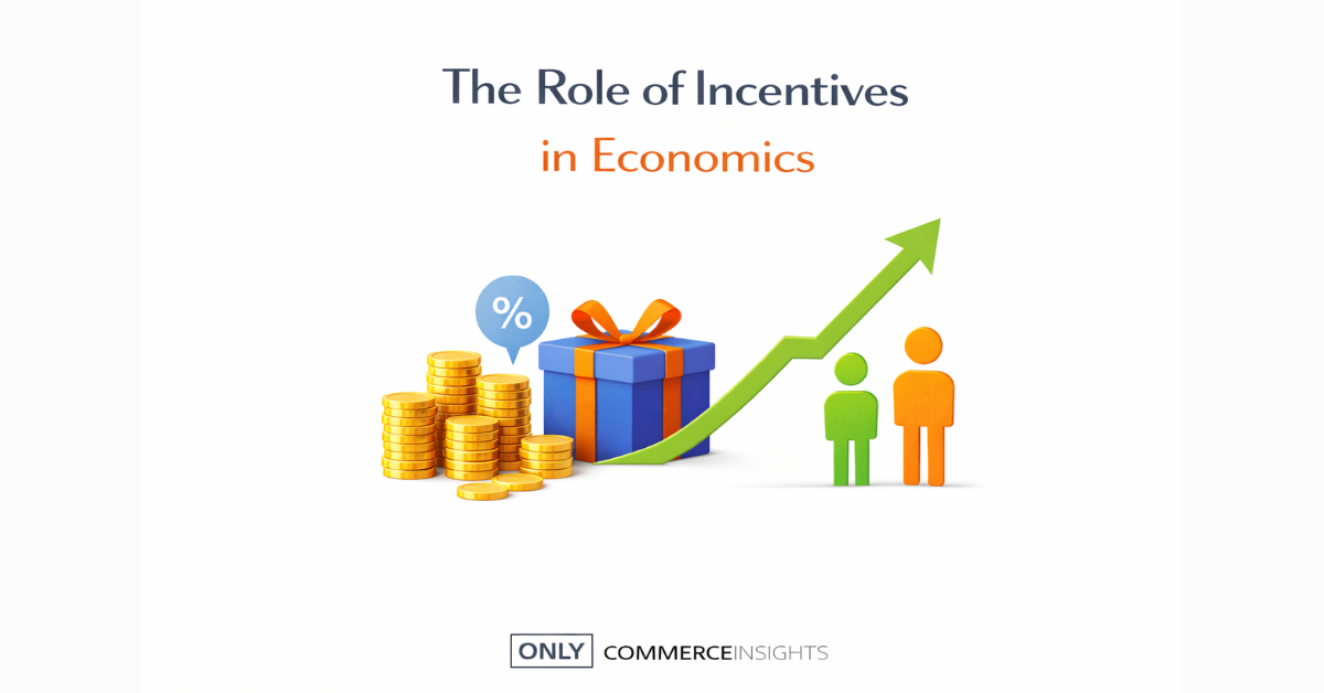 The Role of Incentives in Economics - Only Commerce Insights